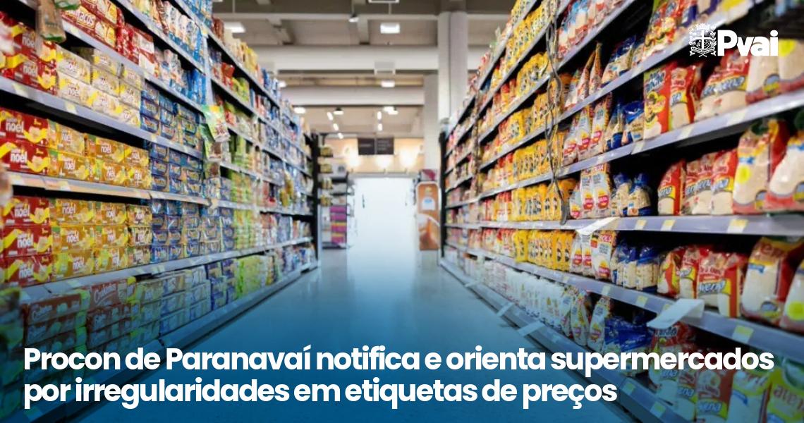 Procon de Paranavaí orienta supermercados por irregularidades em etiquetas de preços