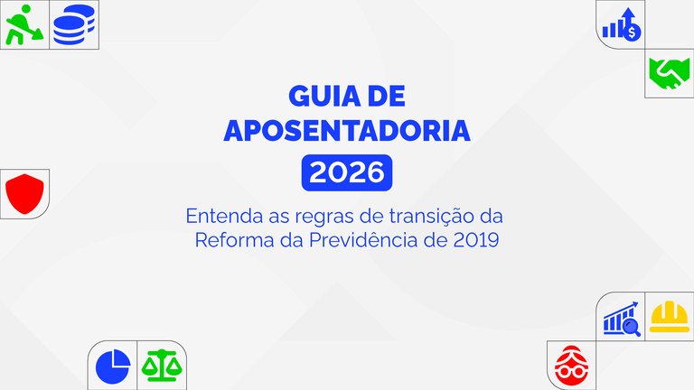Entenda as regras de transição da Reforma da Previdência de 2019